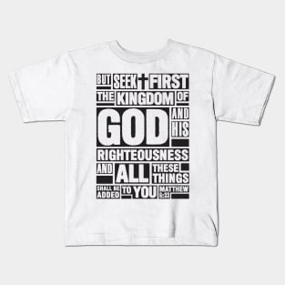 Matthew 6:33 Seek First the Kingdom of God Kids T-Shirt